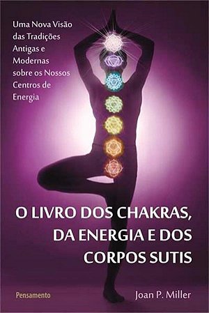 O LIVRO DOS CHAKRAS, DA ENERGIA E DOS CORPOS SUTIS