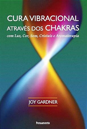 CURA VIBRACIONAL ATRAVÉS DOS CHAKRAS