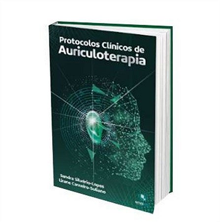 Protocolos Clínicos de Auriculoterapia - 4 edição atualizada