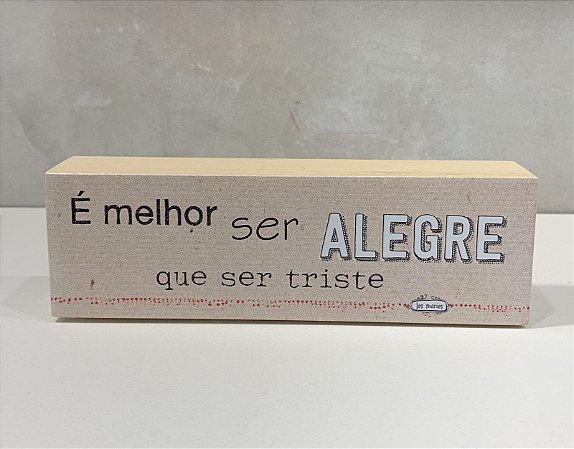 MINI BLOCO DE MADEIRA E MELHOR SER ALEGRE 17X6