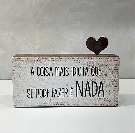 MINI BLOCO DE MADEIRA A COISA MAIS IDIOTA 14X7