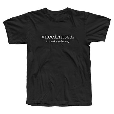 Vaccinated. (Thanks Science) - Camiseta