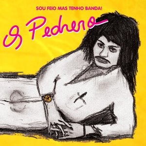 CD Os Pedrero, Sou Feio Mas Tenho Banda