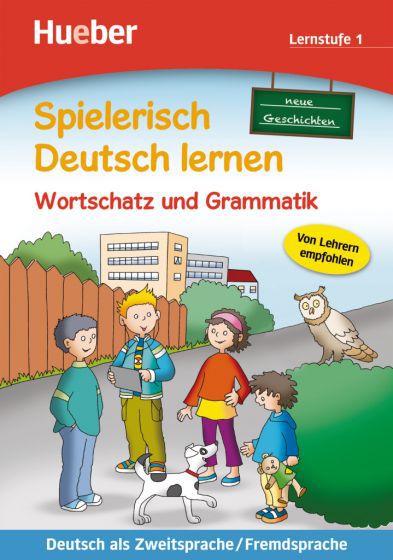 Spielerisch Deutsch lernen - Neue Geschichten - Wortschatz und Grammatik Lernstufe 1