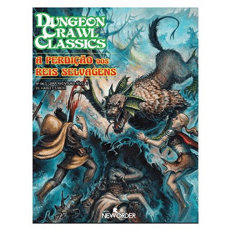 A Perdição dos Reis Selvagens - DCC - #66.5 Aventura de Nível 1 - Dungeon Crawl Classics