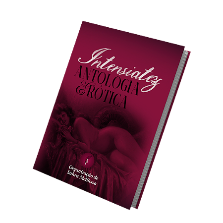 Intensiatez - Antologia Erótica (PRÉ-VENDA)