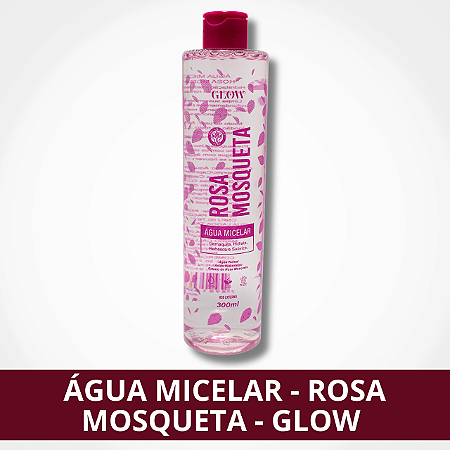 Água Micelar - Rosa Mosqueta - Glow MakeUp