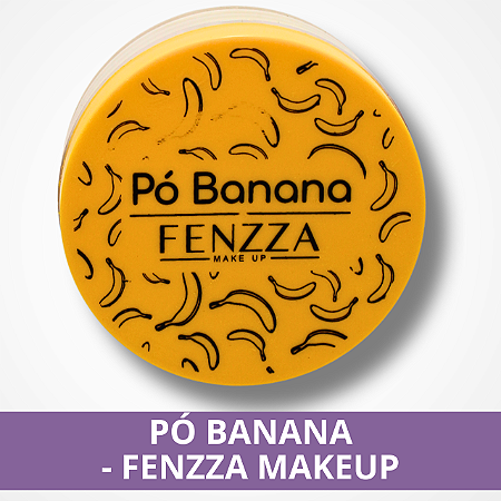 Pó Banana - Fenzza MakeUp