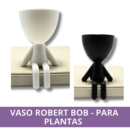 Vaso Robert Bob - Para Planta