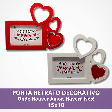 Porta Retrato ONDE HOUVER AMOR, HAVERÁ NÓS