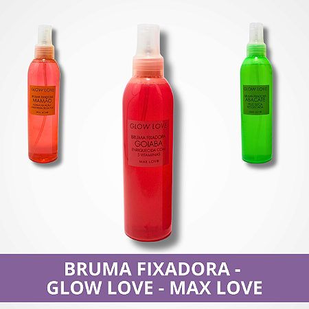 Bruma Fixadora - Glow Love - Max Love