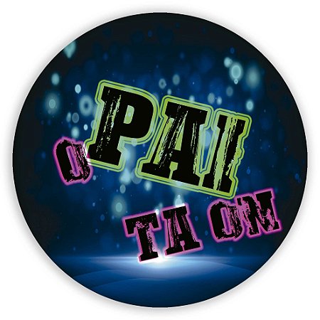 Capa Painel Redondo Sublimado - O Pai ta ON