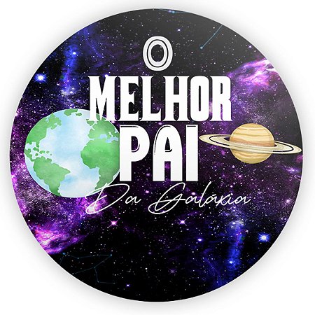 Painel Redondo - Dia dos Pais Galaxia - Sublimado 3D