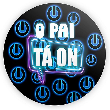 Capa Painel Redondo Sublimado - O Pai Ta ON