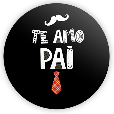 Painel Redondo - Dia dos Pais - Sublimado 3D