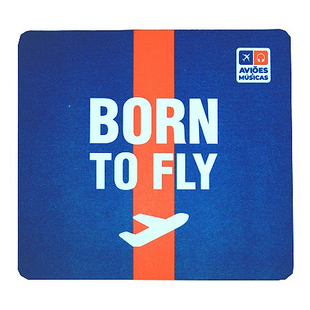 Mouse Pad Born To Fly Aviões e Músicas