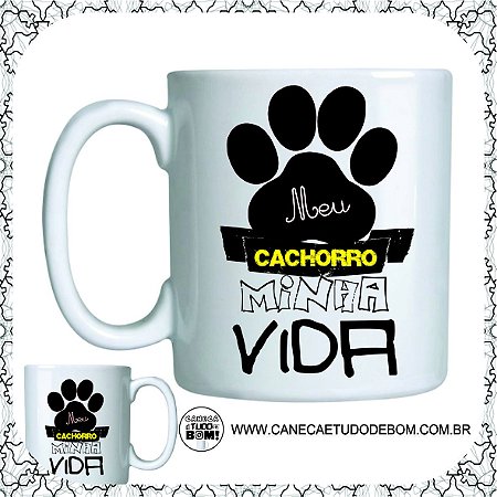 CANECA PERSONALIZADA MEU CACHORRO MINHA VIDA