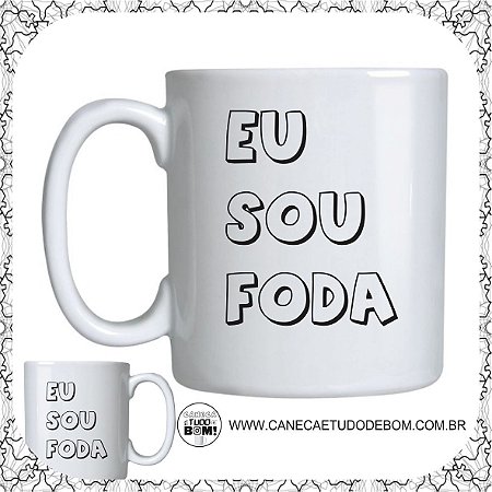 CANECA PERSONALIZADA EU SOU FODA