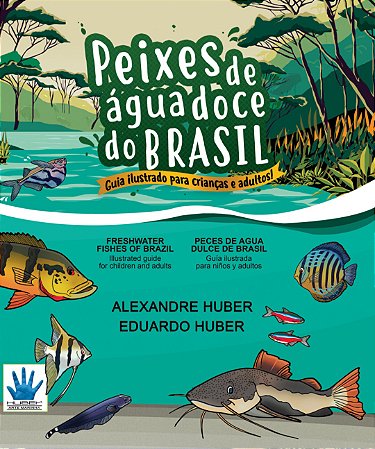 Livro Peixes de Água Doce do Brasil. Guia ilustrado para crianças e adultos