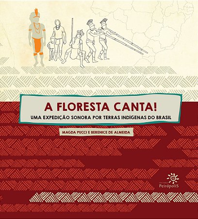 FLORESTA CANTA!, A - UMA EXPEDICAO SONORA POR TERRAS INDIGENAS DO BRASIL