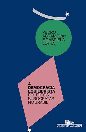 DEMOCRACIA EQUILIBRISTA, A: POLITICOS E BUROCRATAS NO BRASIL