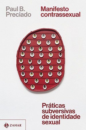 Manifesto Contrassexual: Praticas Subversivas De Identidade Sexual − Preciado, Paul B.