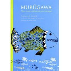 MURUGAWA: MITOS, CONTOS E FABULAS DO POVO MARAGUA
