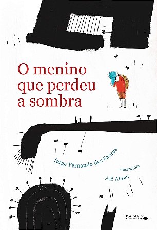 O Menino Que Perdeu A Sombra - Santos, Jorge Fernando Dos E Abreu, Alê