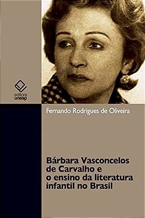 Bárbara Vasconcelos De Carvalho E O Ensino Da Literatura Infantil No Brasil − Oliveira, Fernando Rodrigues De