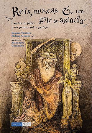 REIS, MOSCAS E UM GOLE DE ASTÚCIA - CONTOS DE FADAS PARA PENSAR SOBRE JUSTIÇA