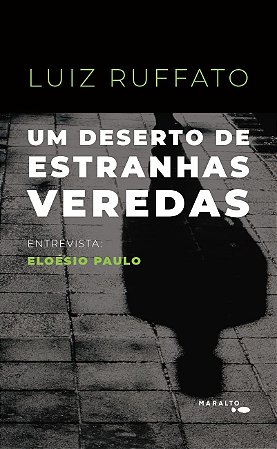 UM DESERTO DE ESTRANHAS VEREDAS - Ruffato, Luiz