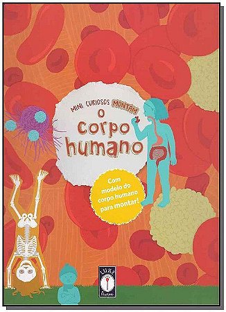 Mini Curiosos Montam O Corpo Humano − Uba, Clarice, Lorota E Calia, Aina