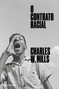 O Contrato Racial (Edição Comemorativa De 25 Anos) − Mills, Charles W.