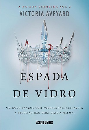 Espada De Vidro (A Rainha Vermelha Vol.2) − Aveyard, Victoria