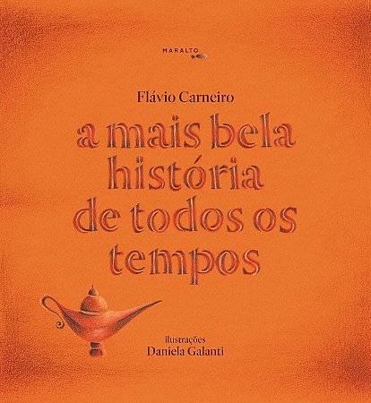 A Mais Bela História De Todos Os Tempos - Carneiro, Flávio