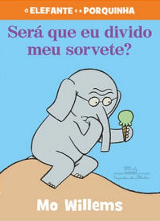 Será Que Eu Divido O Meu Sorvete? − Willems, Mo