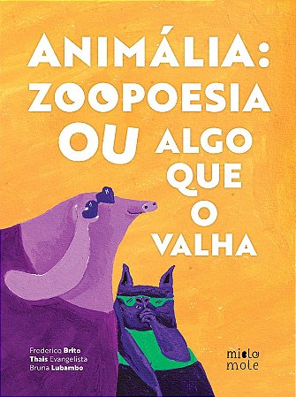 Animalia: Zoopoesia Ou Algo Que O Valha - Frederico Brito | Thais Evangelista