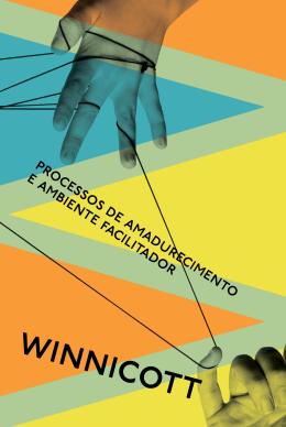 Processos De Amadurecimento E Ambiente Facilitador − Winnicott, Donald Woods