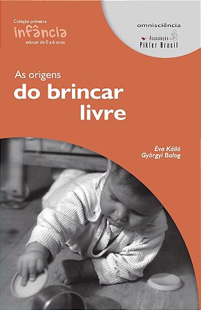 As Origens Do Brincar Livre - Kallo, Eva | Balog, Gyorgyi