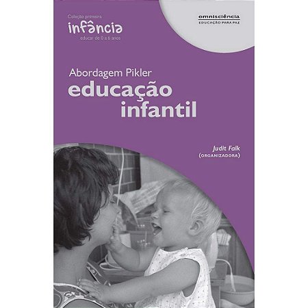 Abordagem Pikler: Educaçao Infantil  - Falk, Judit