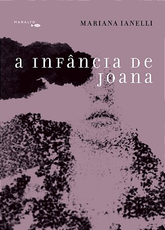 A Infância De Joana - Ianelli, Mariana