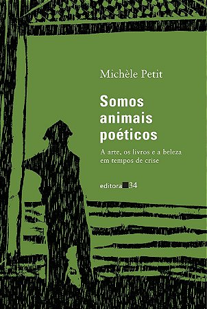Somos Animais Poéticos - A Arte, Os Livros E A Beleza Em Tempos De Crise − Petit, Michele