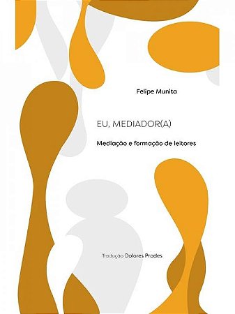 Eu, Mediador(A): Mediacao E Formacao De Leitores - Munita, Felipe