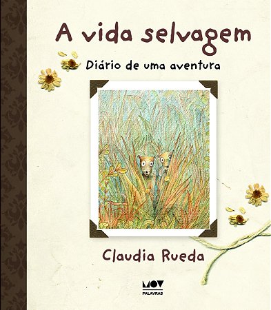 A Vida Selvagem: Diário De Uma Aventura  - Rueda, Cláudia