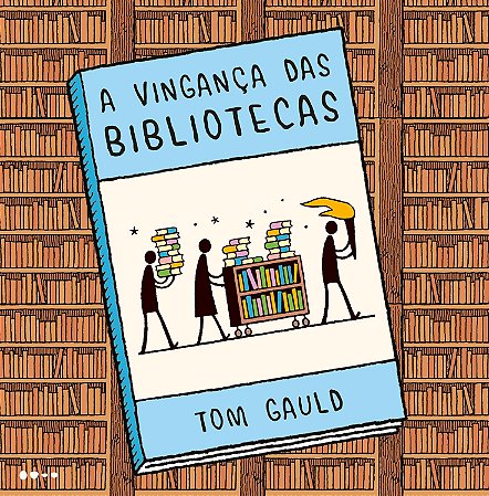 Vinganca Das Bibliotecas, A − Gauld, Tom
