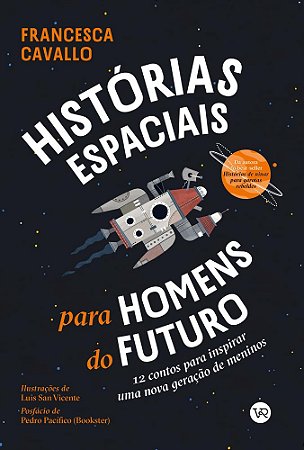 Histórias Espaciais Para Homens Do Futuro - 12 Contos Para Inspirar Uma Nova Geração De Meninos − Cavallo, Francesca