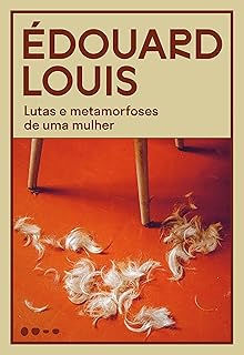 Lutas E Metamorfoses De Uma Mulher − Louis, Edouard
