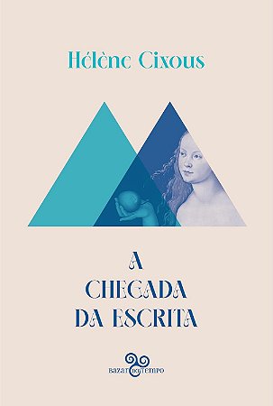 A Chegada Da Escrita − Cixous, Helene