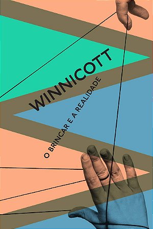 O Brincar E A Realidade − Winnicott, D. W.