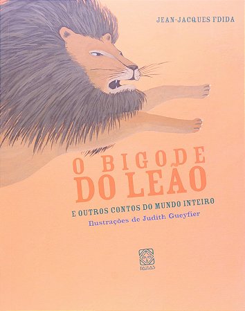Bigode Do Leao E Outros Contos Do Mundo Inteiro − Fdida, Jean-Jacques